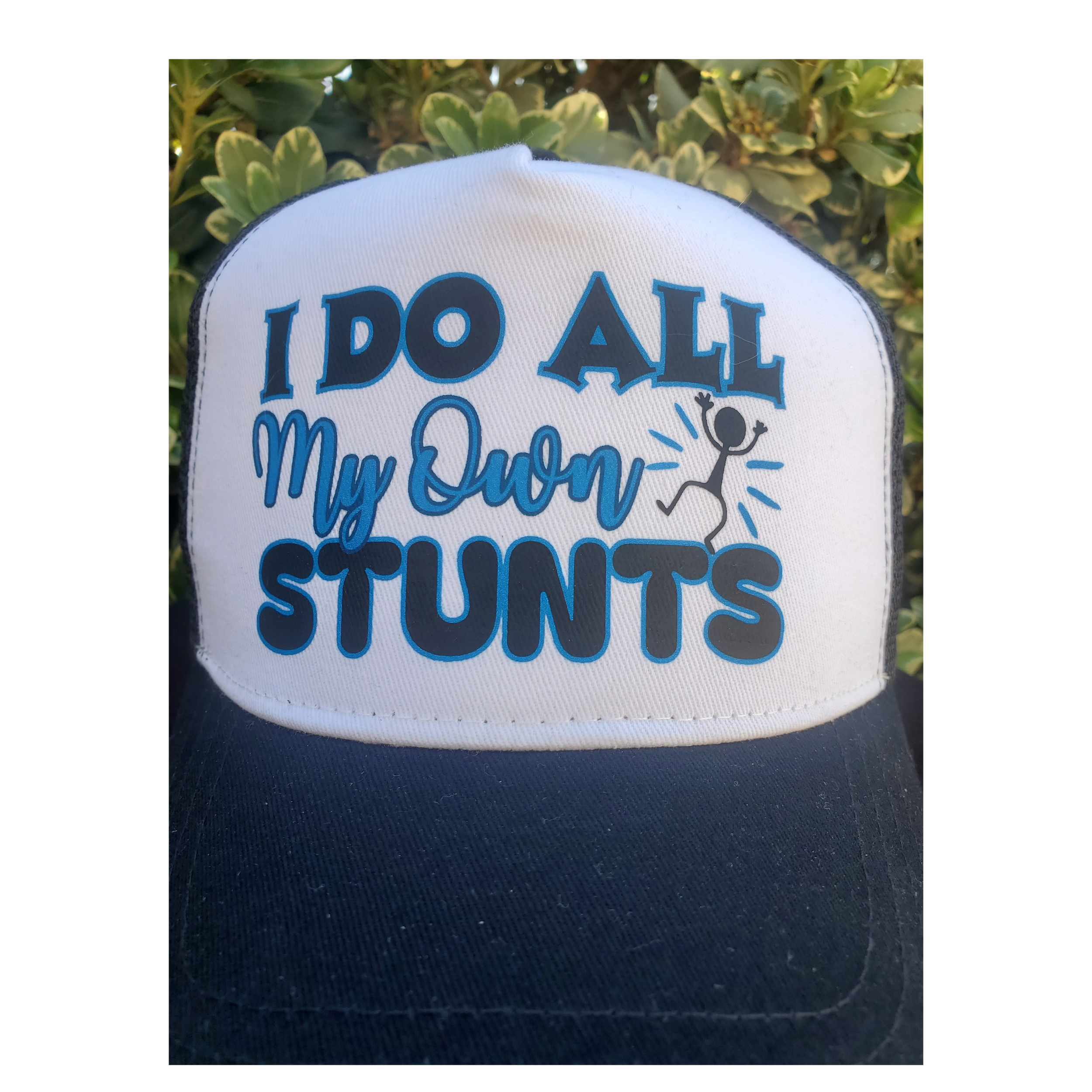 I do all my own stunts Hat