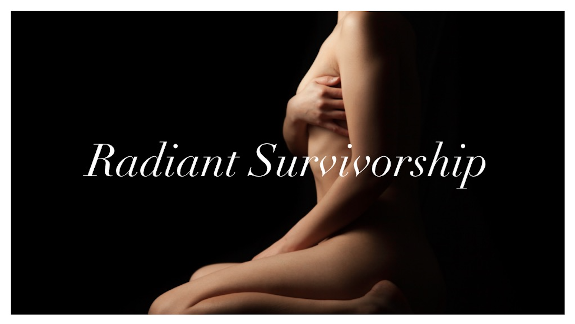 A breast cancer survivor with her arms crossed over her chest, partially covering her breasts, against a black background, with the words 'Radiant Survivorship' written in white cursive text.