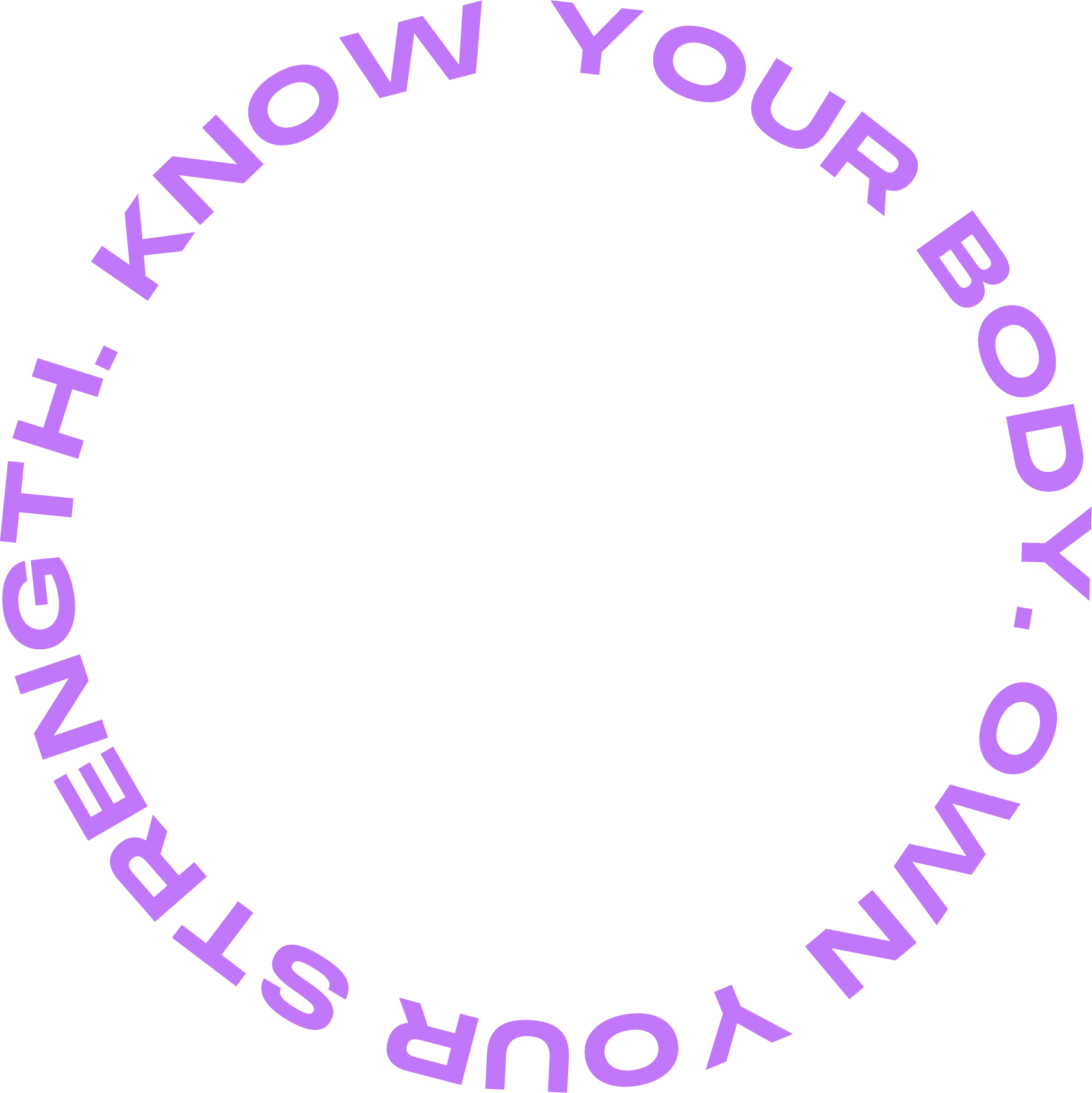 A circular text design with purple letters that reads, "KNOW YOUR BODY. OWN YOUR STRENGTH." The dropgym tagline.