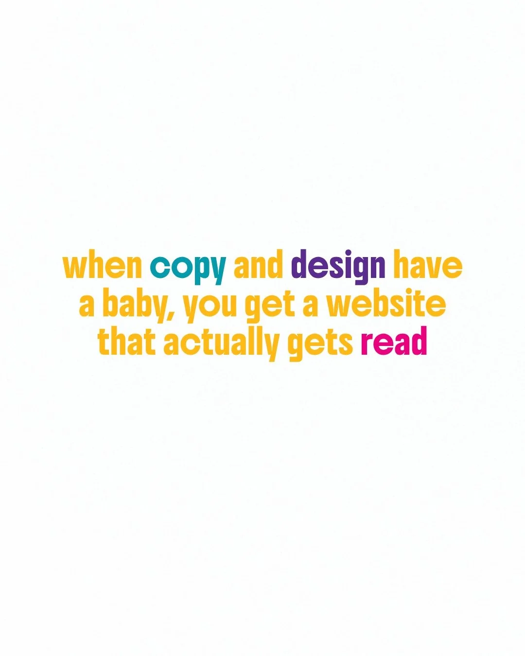 When both parents copy and design are involved their website baby comes out strong.

I could build you a pretty site without the research. Plenty of designers do. But pretty with no audience behind it just sits there.

Research and copywriting are li