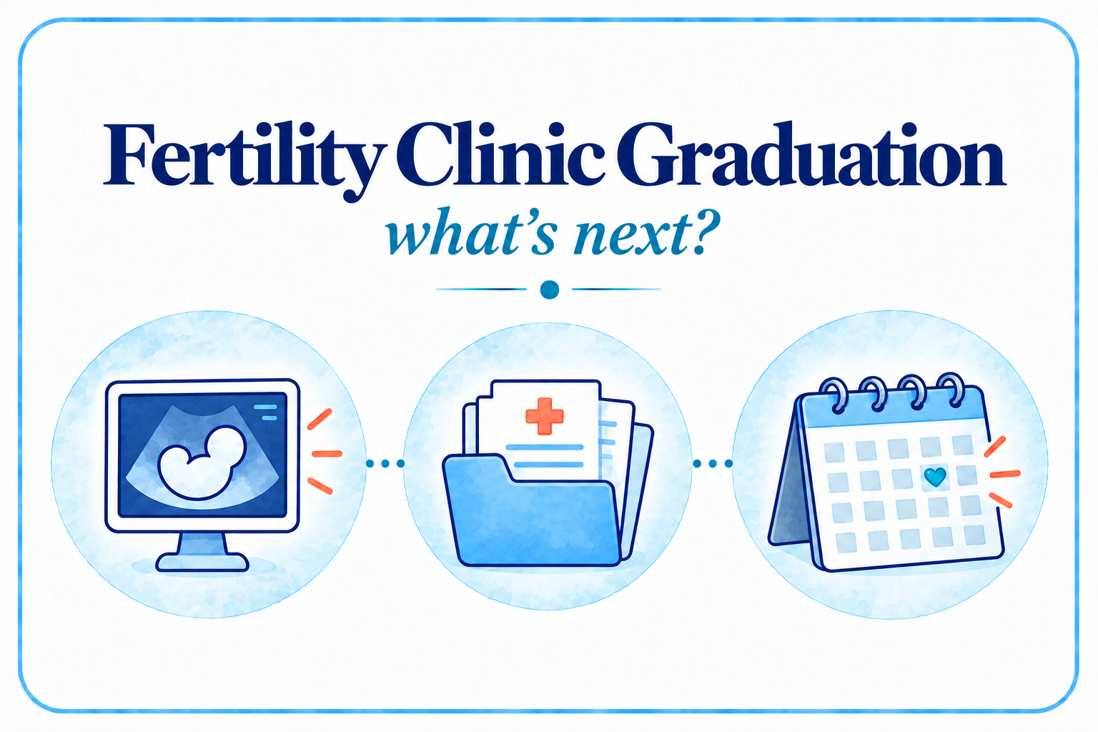 Fertility Clinic Graduation: what’s next?