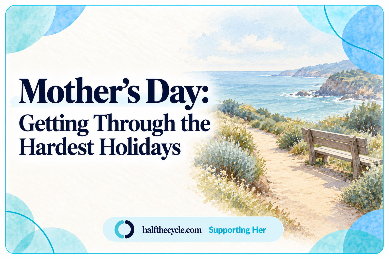 Mother’s Day: getting through the hardest holidays