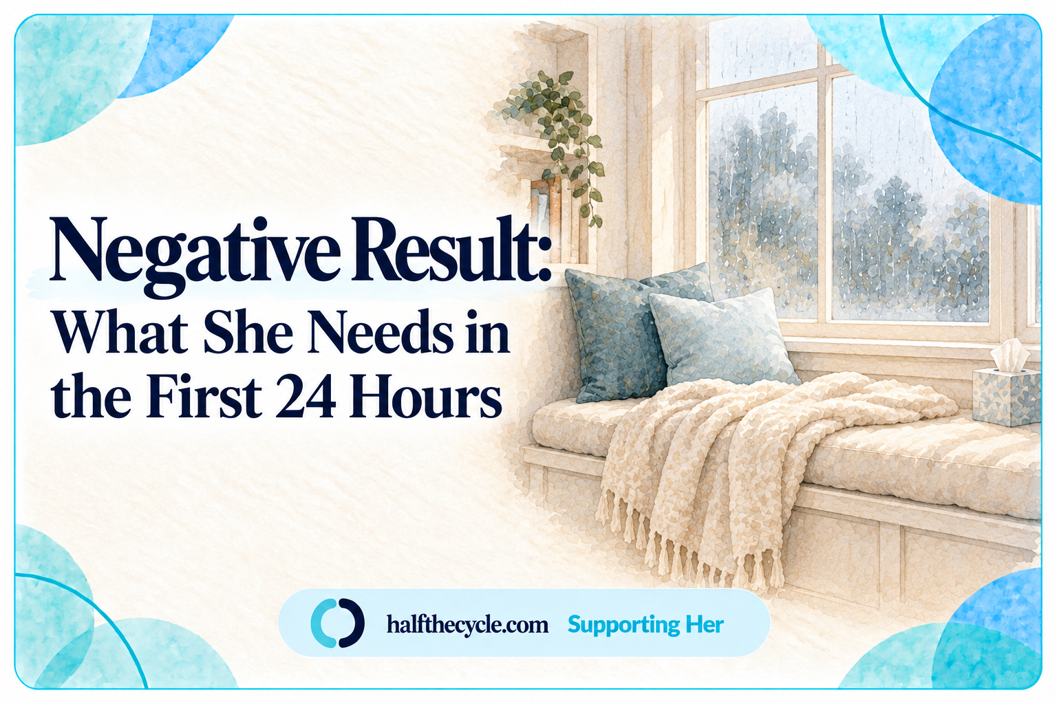 Negative Results: what she needs in the first 24 hours