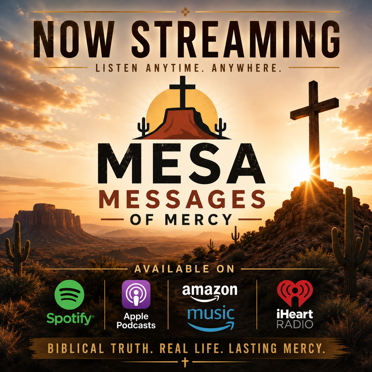 Sunset over the desert with a cross on a hilltop, promoting Mesa Messages of Mercy available on Spotify, Apple Podcasts, Amazon Music, and iHeartRadio. Tagline: Biblical truth, real life, lasting mercy.