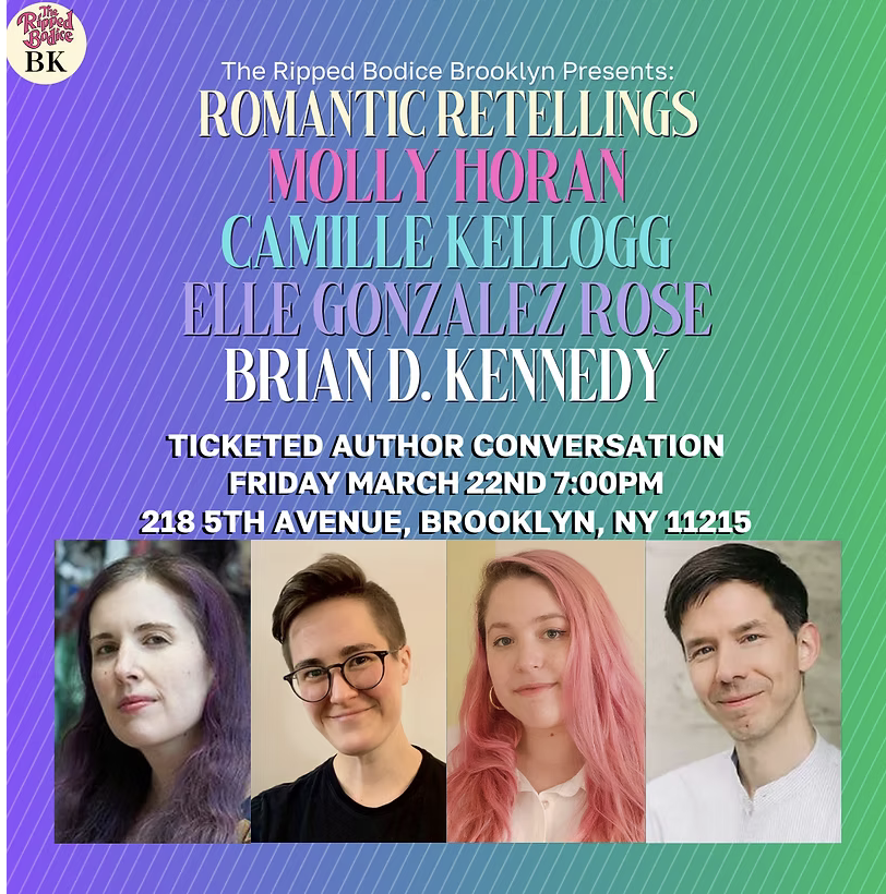 Event poster for 'Romantic Retellings' featuring authors Molly Horan, Camille Kellogg, Elle Gonzalez Rose, and Brian D. Kennedy, scheduled for March 22nd at 7:00 PM at 218 5th Avenue, Brooklyn, NY, with photos of four authors at the bottom.