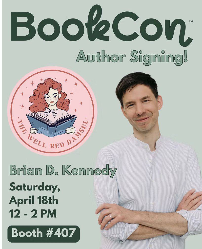 A promotional poster for a book signing event at BookCon featuring author Brian D. Kennedy, scheduled for Saturday, April 18th from 12 to 2 PM at booth 407. The poster includes an illustration of a woman with red hair reading a book, surrounded by sparkles, and a photograph of Brian D. Kennedy smiling with arms crossed.