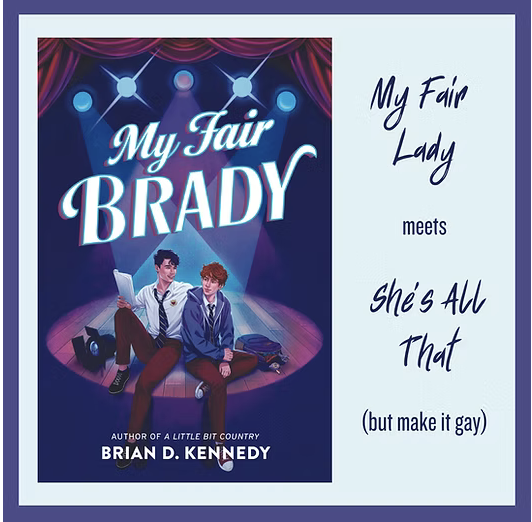 Book cover for 'My Fair Brady' by Brian D. Kennedy, featuring two young men sitting on a stage with spotlights, and a tagline 'My Fair Lady meets she's all that but make it gay'.