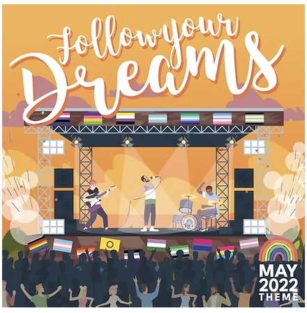 Musicians performing on stage at an outdoor concert with a crowd, pride flags, and the message 'Follow your Dreams' at the top, themed for May 2022.