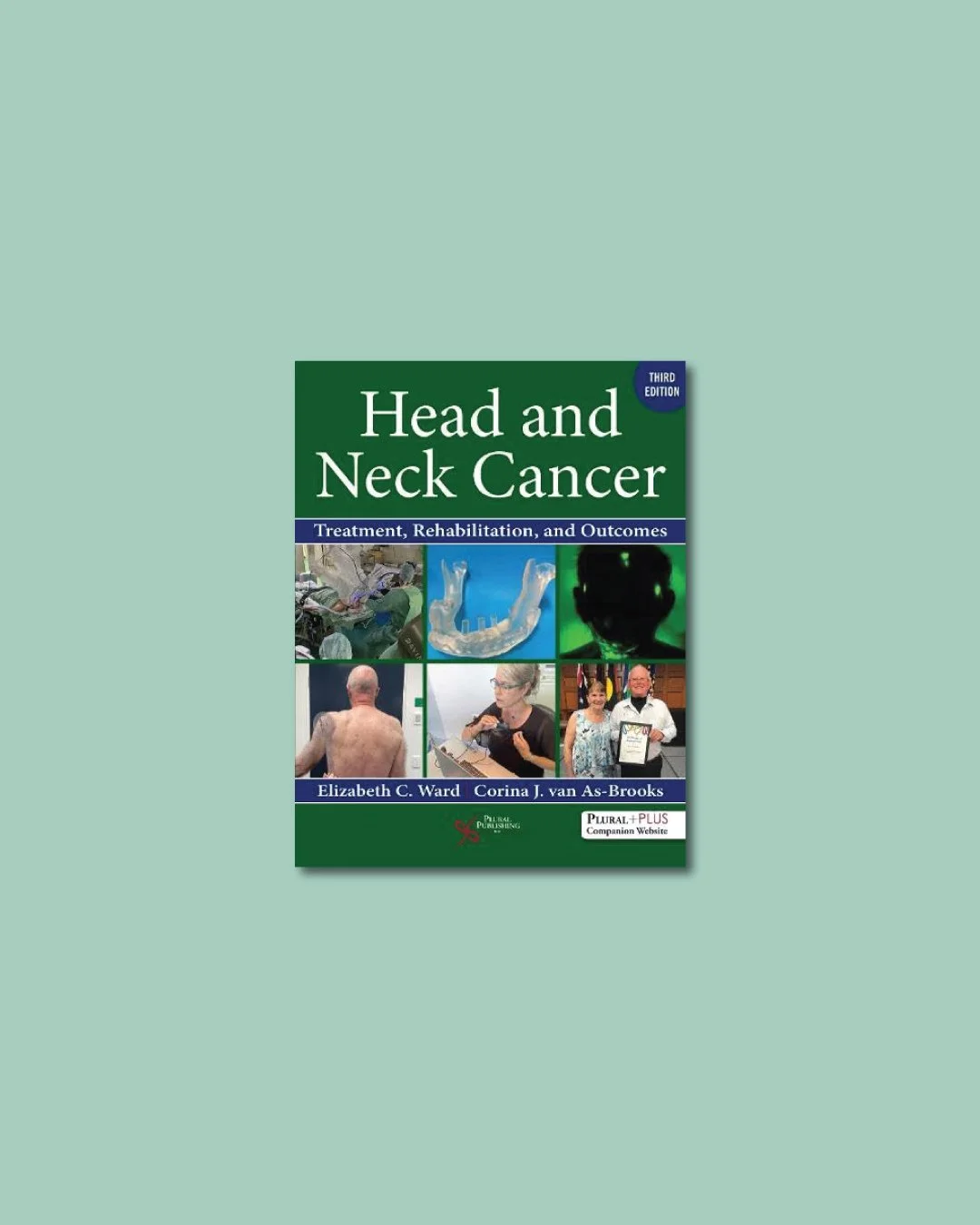 Head and Neck Cancer: Treatment, Rehabilitation, and Outcomes  3rd Edition by Elizabeth C. Ward (Author), Corina J. Van As-brooks (Author)
