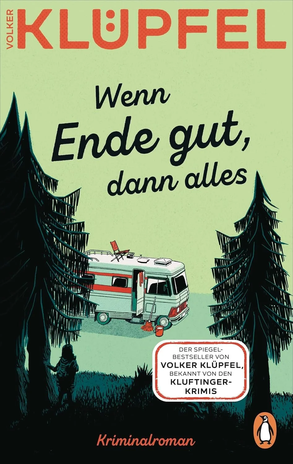 Book cover of 'Wenn Ende gut, dann alles' by Volker Klüppel, featuring a camper van surrounded by tall pine trees in a forest at dusk, with a person standing near the trees.