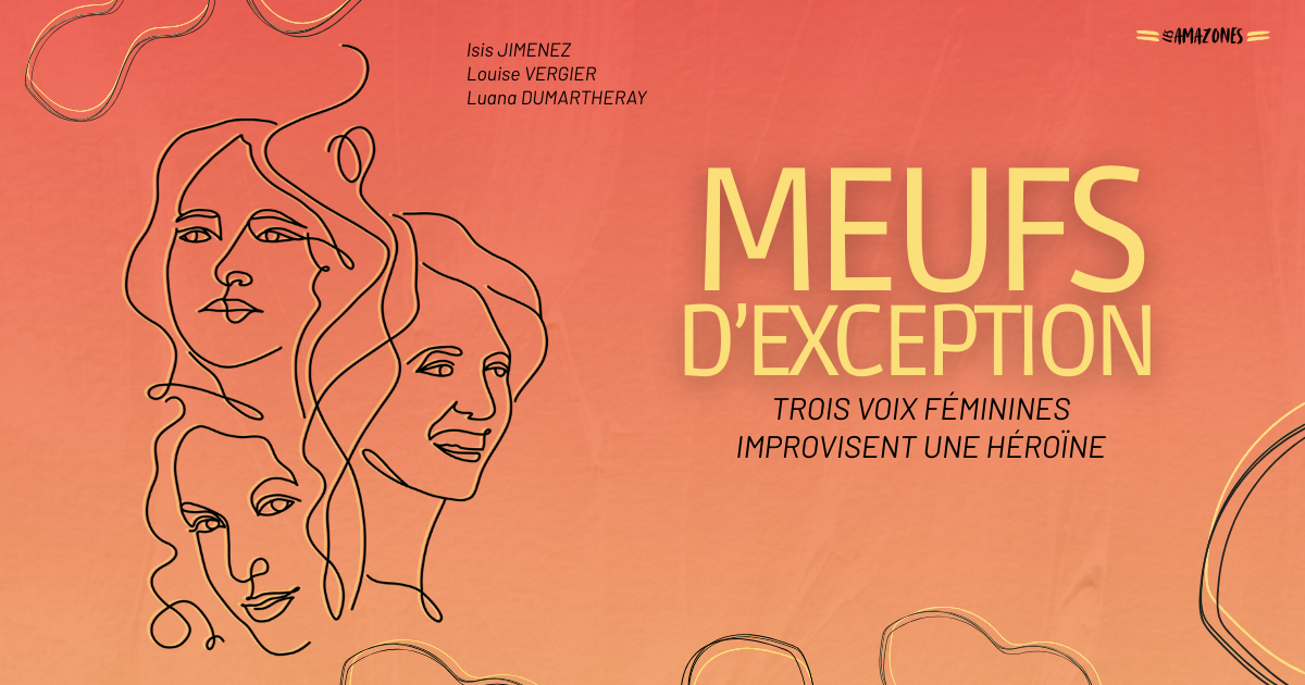 Affiche artistique avec des dessins de visages féminins en ligne continue, titre "Meufs d'exception" et sous-titre "Trois voix féminines improvisent une héroïne".