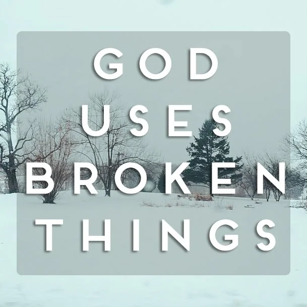 God Uses Our Brokenness 