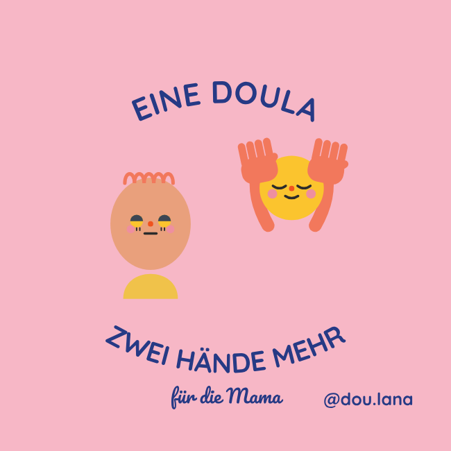 Cute illustration of two hand and face characters, with German text 'EINE DOULA ZWEI HÄNDE MEHR für die Mama' and social media handle '@dou.lana', on a pink background.