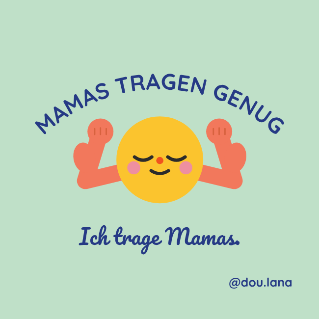 A smiling yellow emoji with closed eyes and pink cheeks flexing its biceps, accompanied by German text that reads 'Mamas tragen genug' and 'Ich trage Mamas'. The background is light green, and there is a credit '@dou.lana' at the bottom right.