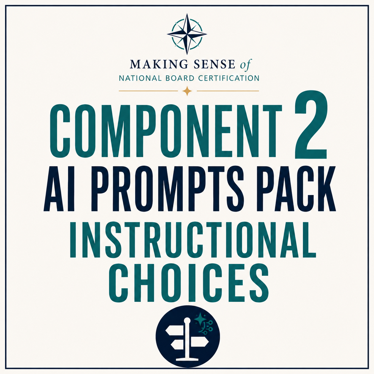 Cover of a book titled 'Making Sense of National Board Certification: Component 2 AI Prompts Pack Instructional Choices' with a compass logo at the top and a signpost icon near the bottom.