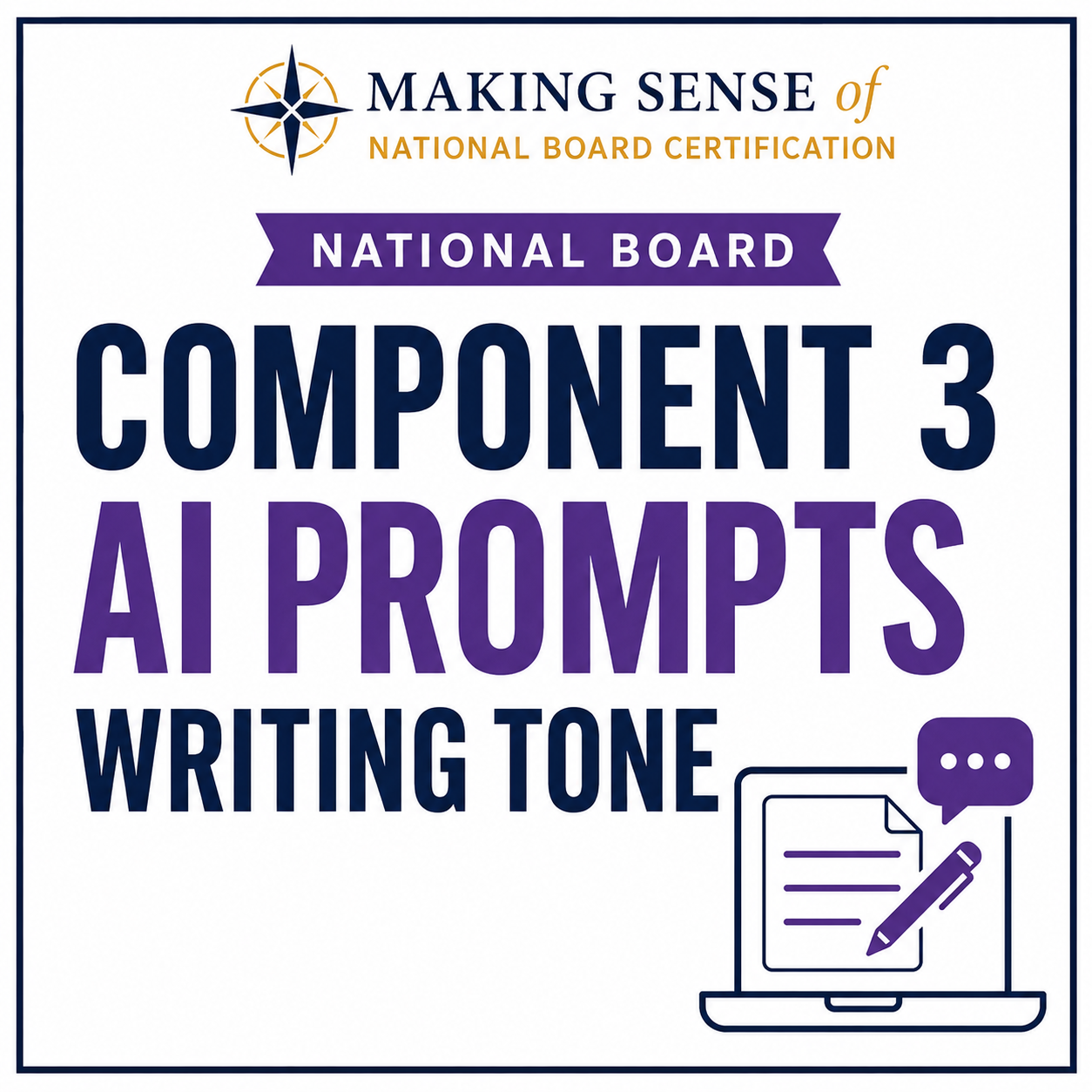 Cover image for a guide titled 'Making Sense of National Board Certification' focusing on 'Component 3 AI Prompts and Writing Tone.' It features a logo resembling a compass, a computer icon with a speech bubble, a document with a pen, all in purple, black, and gold.