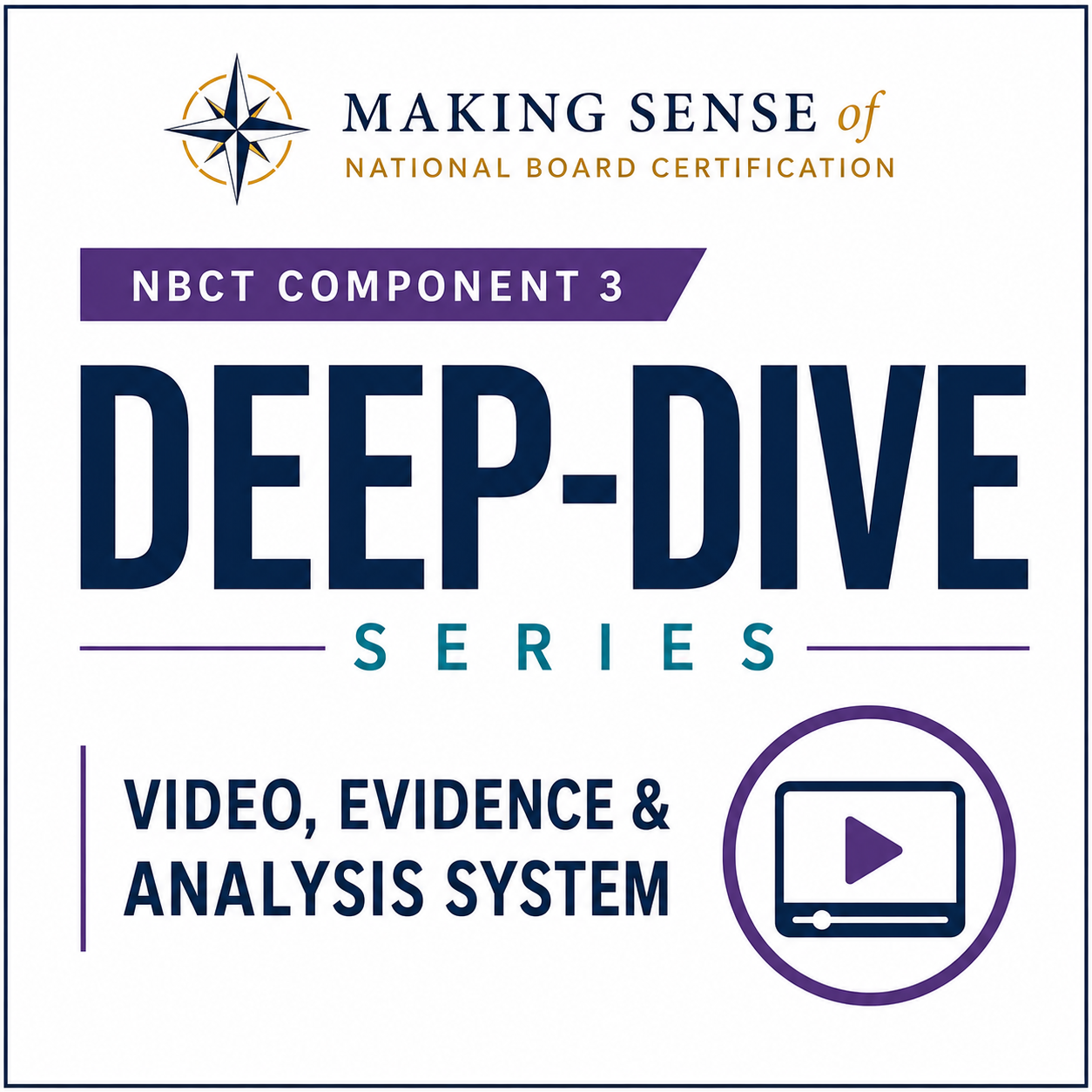 Cover of a certification course titled 'Deep-Dive Series' on making sense of national board certification, focusing on video, evidence, and analysis system, with a compass logo and video icon.