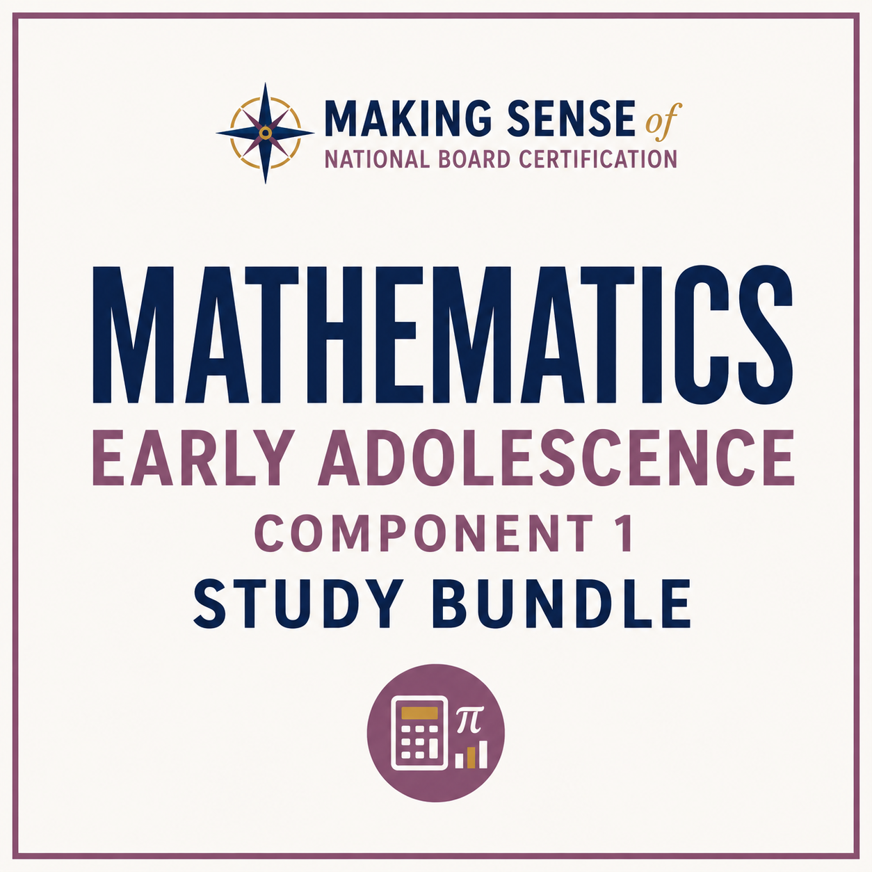 Cover of an educational study bundle titled 'Making Sense of Mathematics: Early Adolescence, Component 1.' The cover features a compass logo at the top, the title in large bold letters, and an icon of a calculator and pie chart at the bottom. The color scheme includes purple, navy, and gold accents.