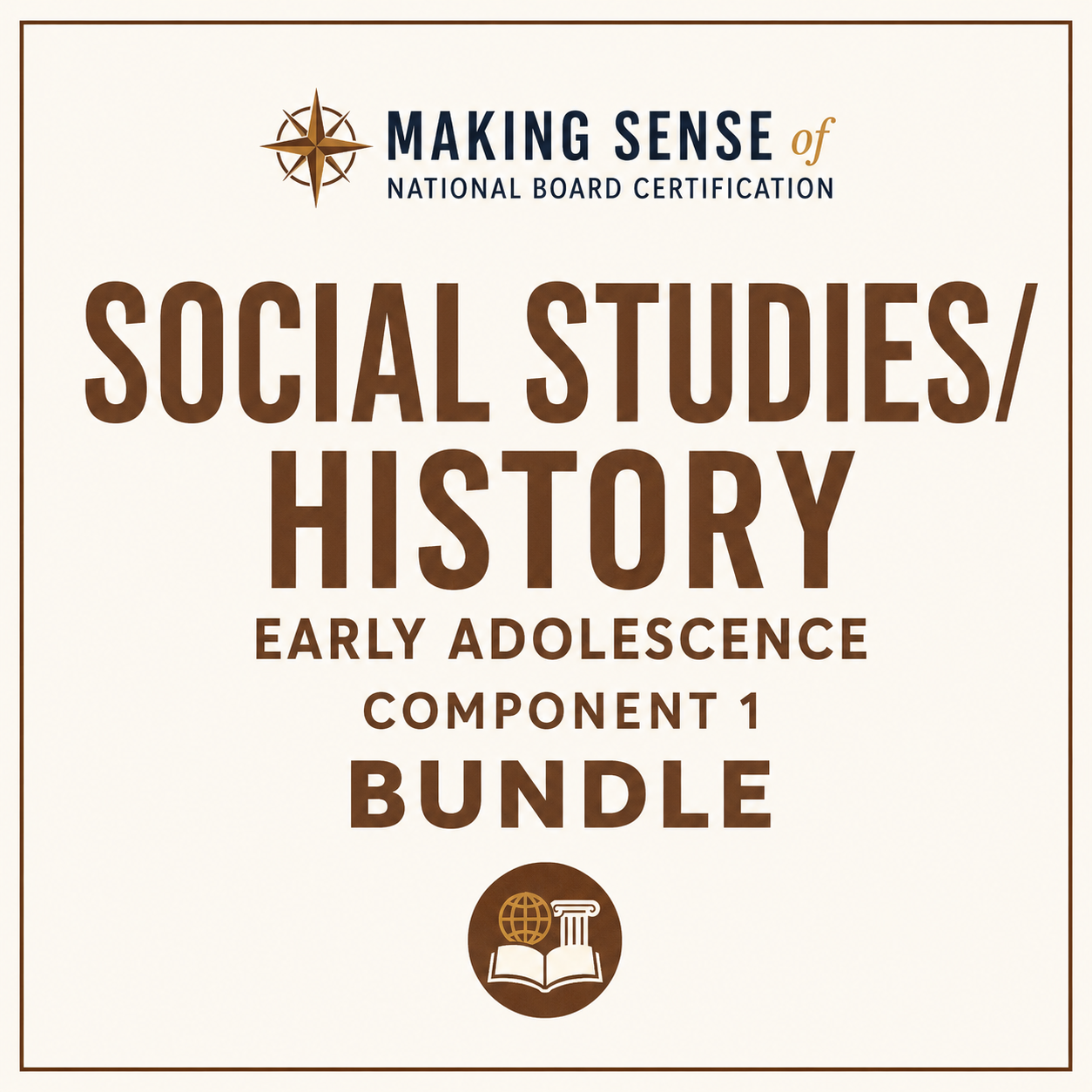 Book cover for 'Making Sense of Social Studies/History Early Adolescence Component 1 Bundle' with a compass rose logo at the top and a globe and column icon at the bottom.