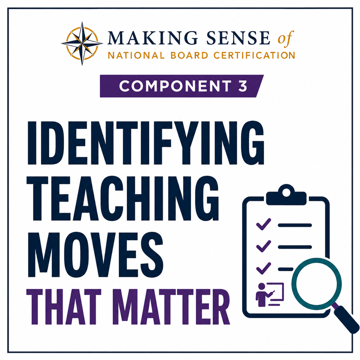 A certificate titled "Making Sense of National Board Certification," featuring a section "Component 3" with large text "Identifying Teaching Moves That Matter," and an illustration of a clipboard with checkmarks, a person teaching, and a magnifying glass.