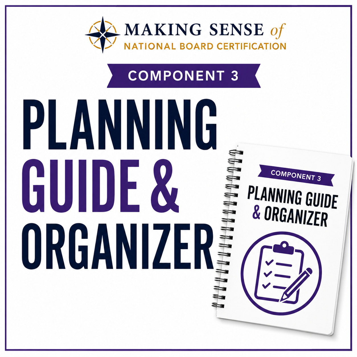 Cover of a planning guide titled "Making Sense of National Board Certification, Component 3, Planning Guide & Organizer." The cover features a logo with a compass rose and includes a spiral-bound notebook with a similar title and a checkmark document icon.