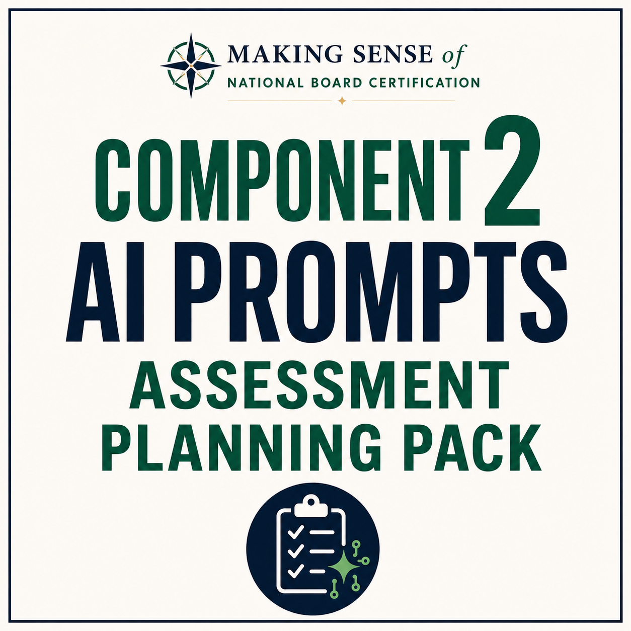Cover of a planning pack titled "Making Sense of National Board Certification: Component 2 AI Prompts Assessment Planning Pack" with a compass logo and a checklist icon.