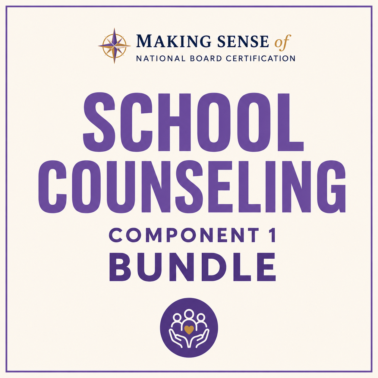 Cover of a certification bundle for school counseling, featuring a compass logo at the top and a icon of hands holding a heart with three people inside at the bottom.