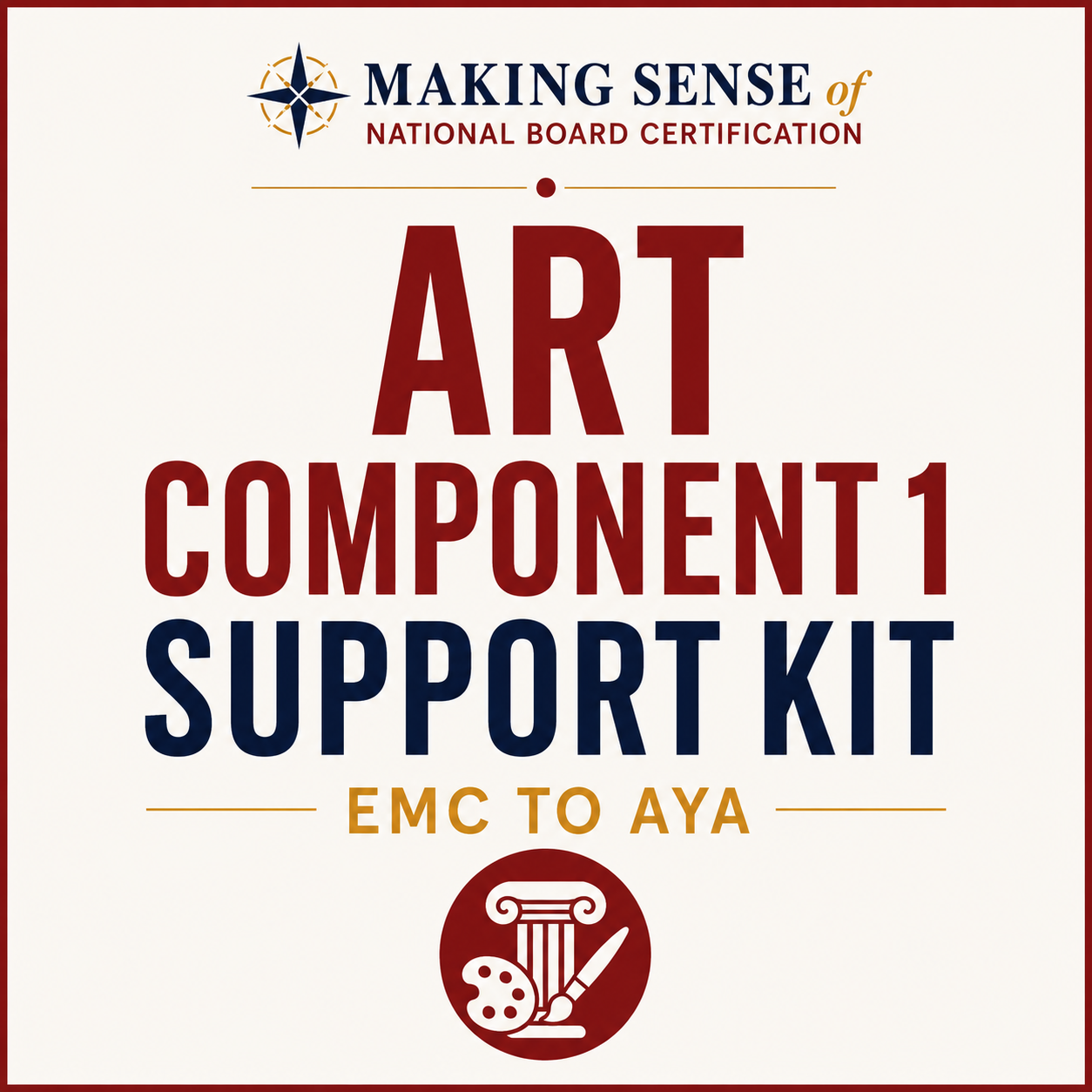 Cover page of a certification kit titled "Making Sense of Art Component 1 Support Kit" with a subheading "EMC to AYA" and a logo of an art palette, paintbrush, and column.