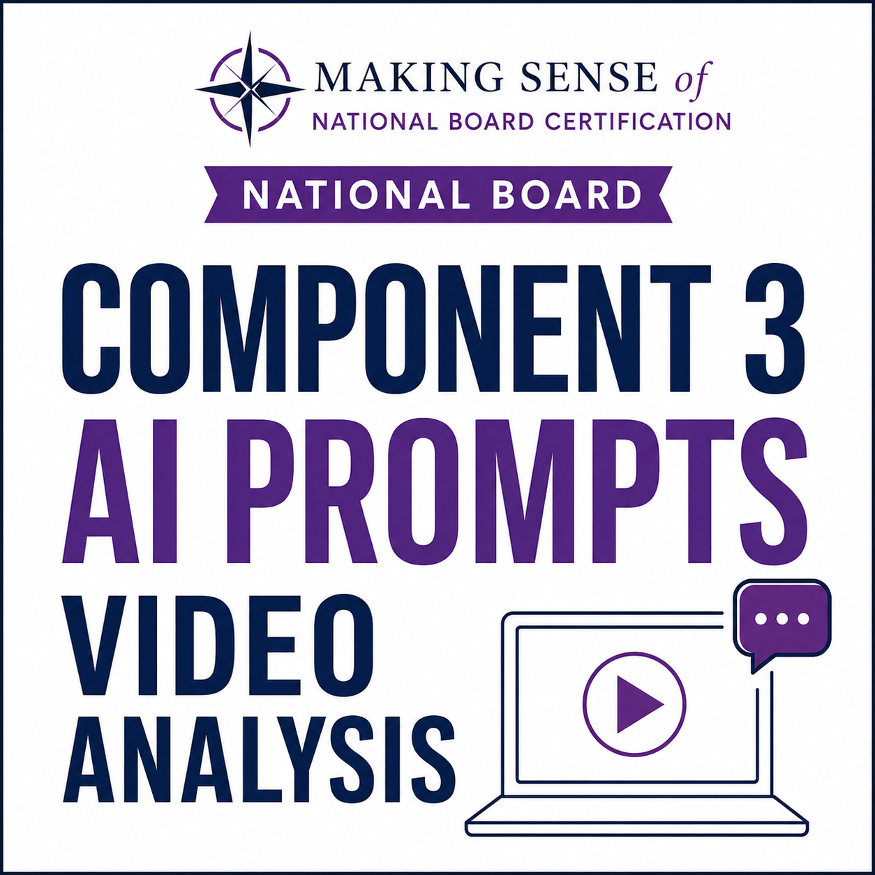 A certification badge with a navy, purple, and white color scheme. It features a stylized compass logo at the top, followed by text stating "Making Sense of National Board Certification." The badge highlights "National Board" in a purple ribbon, and emphasizes "Component 3 AI Prompts Video Analysis" in large, bold navy and purple letters at the center.