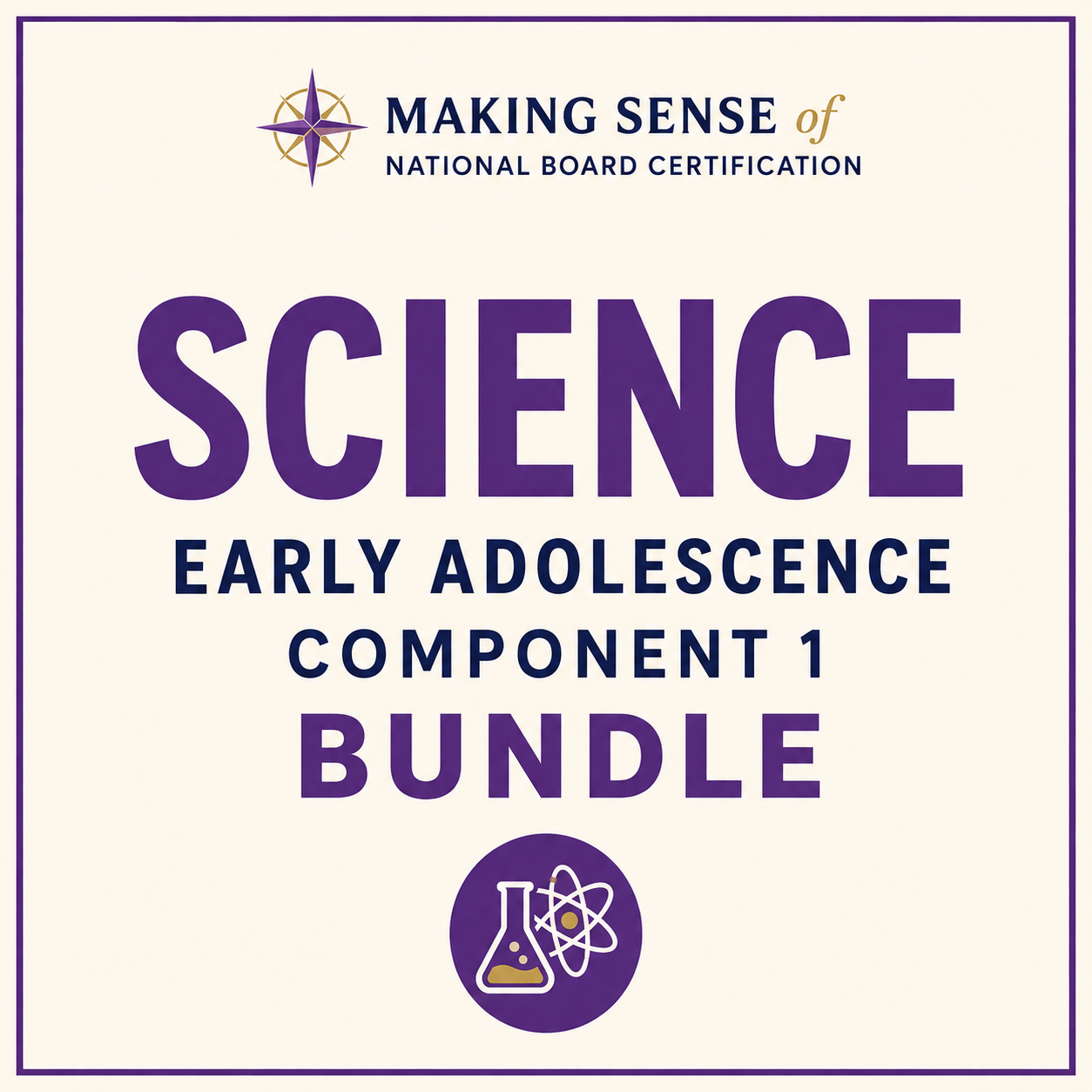 Cover of a science education bundle titled "Making Sense of National Board Certification, Science, Early Adolescence, Component 1, Bundle" with a purple border, a compass logo at the top, and a science flask and atomic model icon at the bottom.