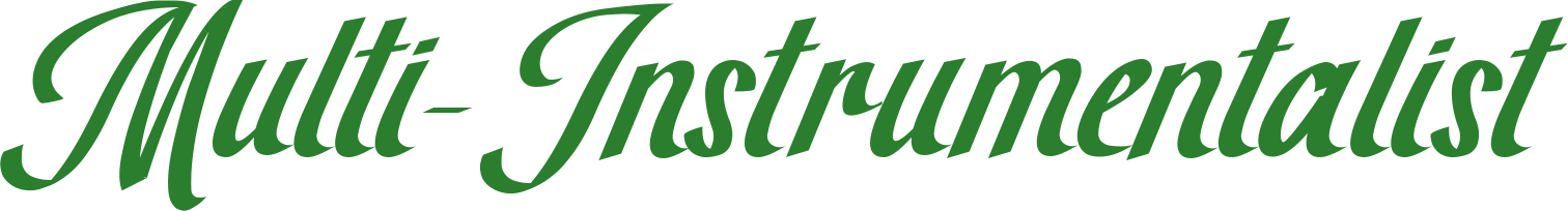 Text reading 'Multi-Instrumentalist' in green cursive font on a black background.