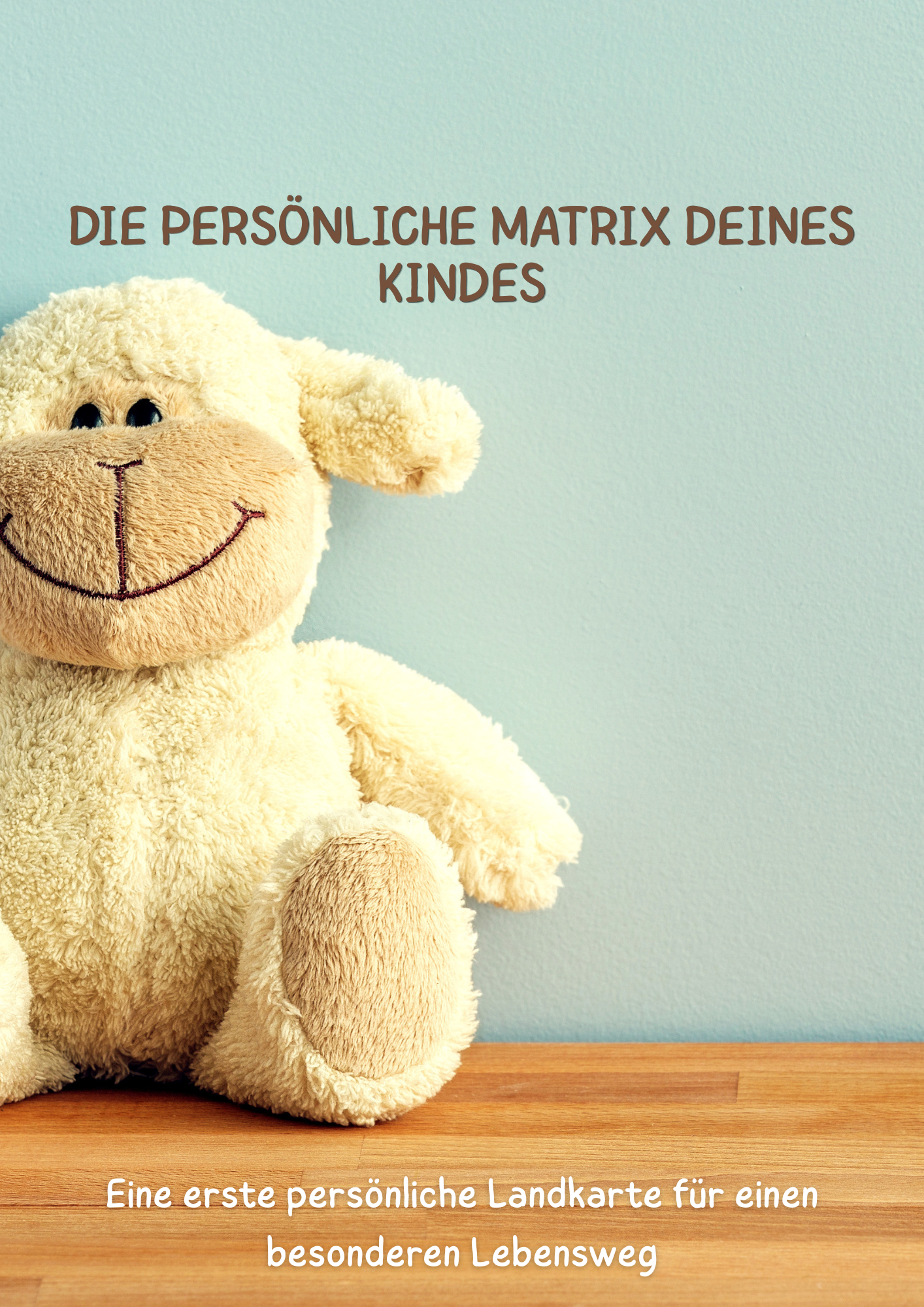Eine liebevolle Landkarte für die Seele deines Kindes