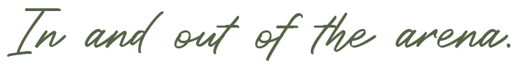 Text that says 'In and out of the arena.' in green cursive font on a white background.