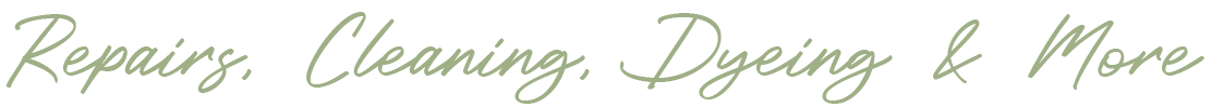 Text with elegant cursive font that reads 'Repairs, Cleaning, Dyeing & More'
