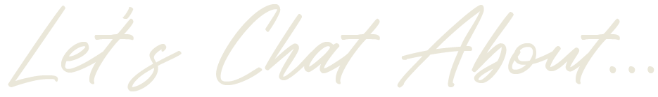 Text saying "Let's Chat About..." in white cursive font on a black background.