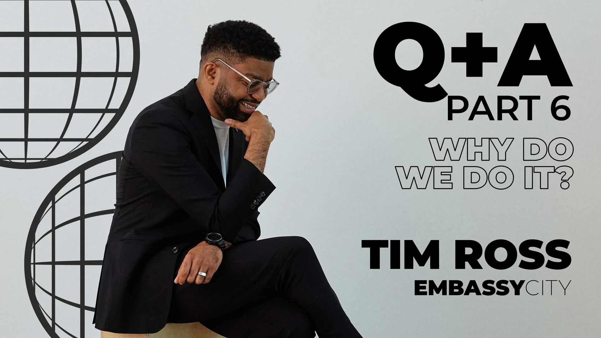 Q+A 6: Why Do We Do It?