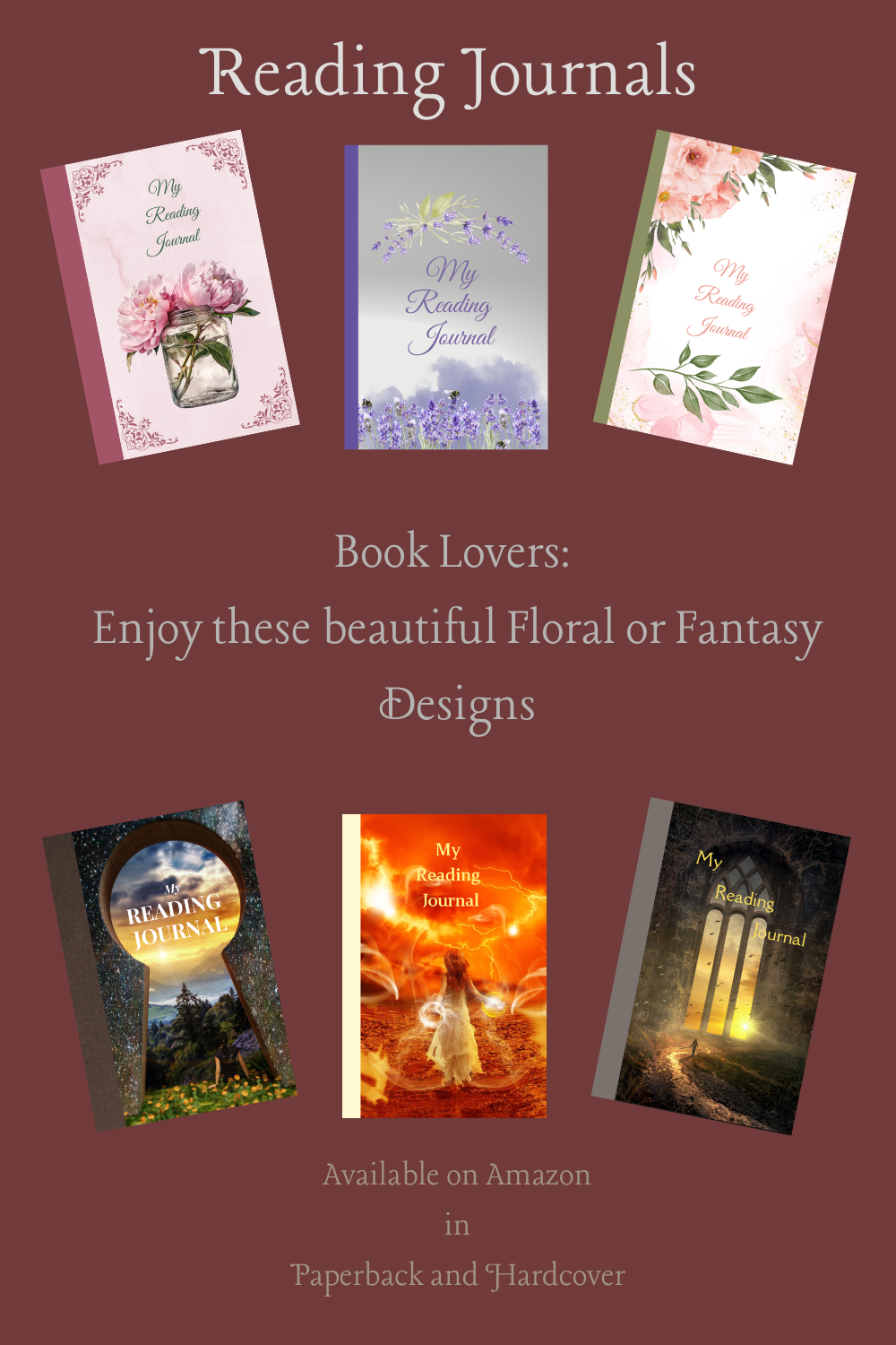 An advertisement for book covers of reading journals with floral and fantasy designs. Six different journal cover designs are displayed, featuring flowers, lavender, flowers with green accents, a keyhole view of a scenic landscape, a fiery fantasy scene with a girl, and a dark mystical scene. The text mentions they are available on Amazon in paperback and hardcover.