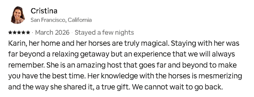 Testimonial from Cristina, a visitor in San Francisco, California, praising Karin and her horses for a memorable stay in March 2026.