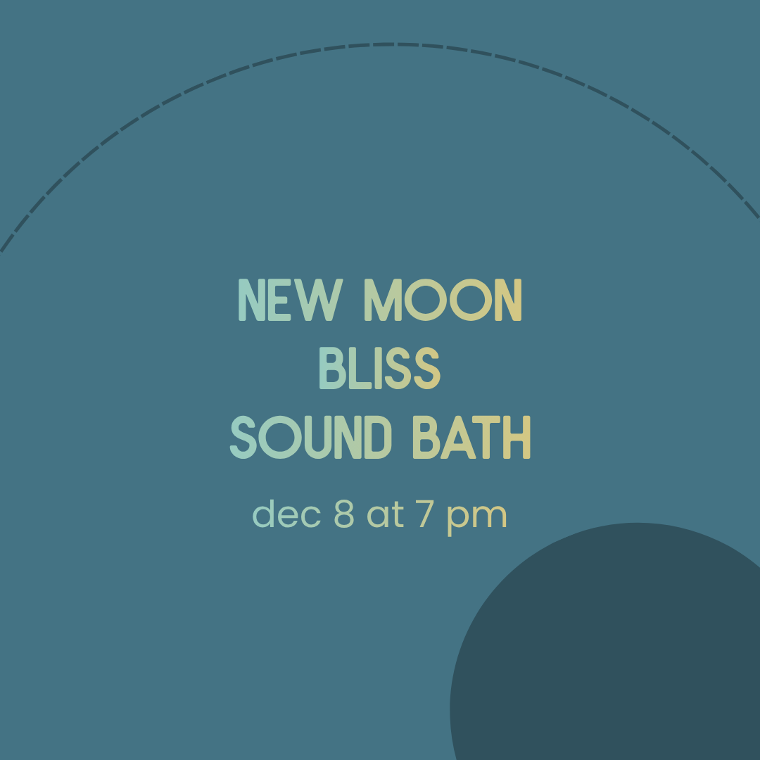 Event announcement for New Moon Bliss Sound Bath on December 8 at 7 pm, with a minimalist design featuring a blue background, a dotted semi-circle, and a dark circle in the lower right corner.