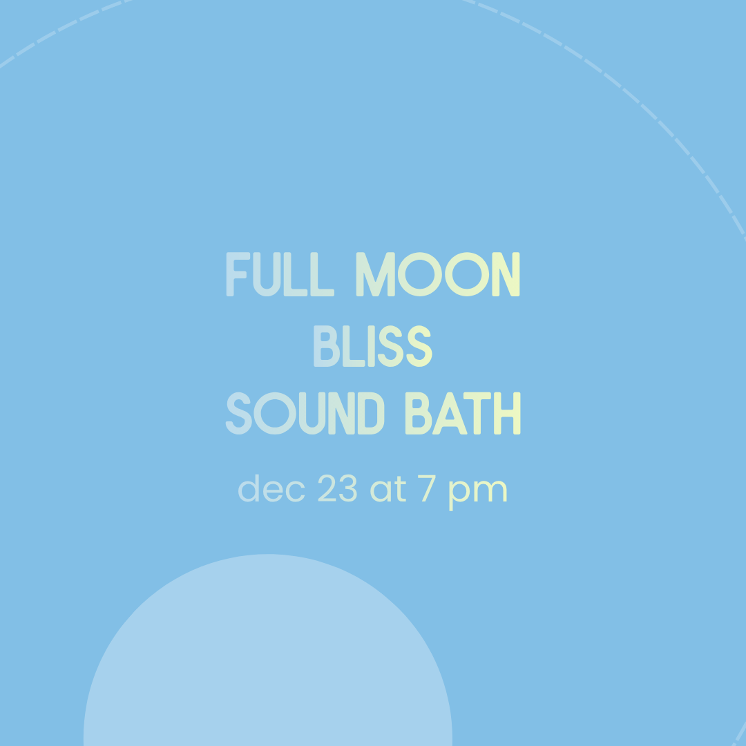 Invitation for a sound bath event titled 'Full Moon Bliss Sound Bath' on December 23 at 7 PM, set against a light blue background with minimal design elements.