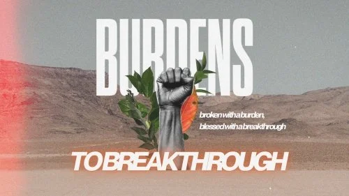 Burdens to Breakthroughs.jpg