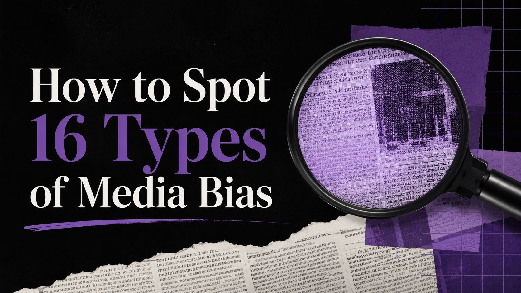 Text overlay on dark background reading "How to Spot 16 Types of Media Bias," with images of a newspaper, purple paper, and a magnifying glass highlighting text.