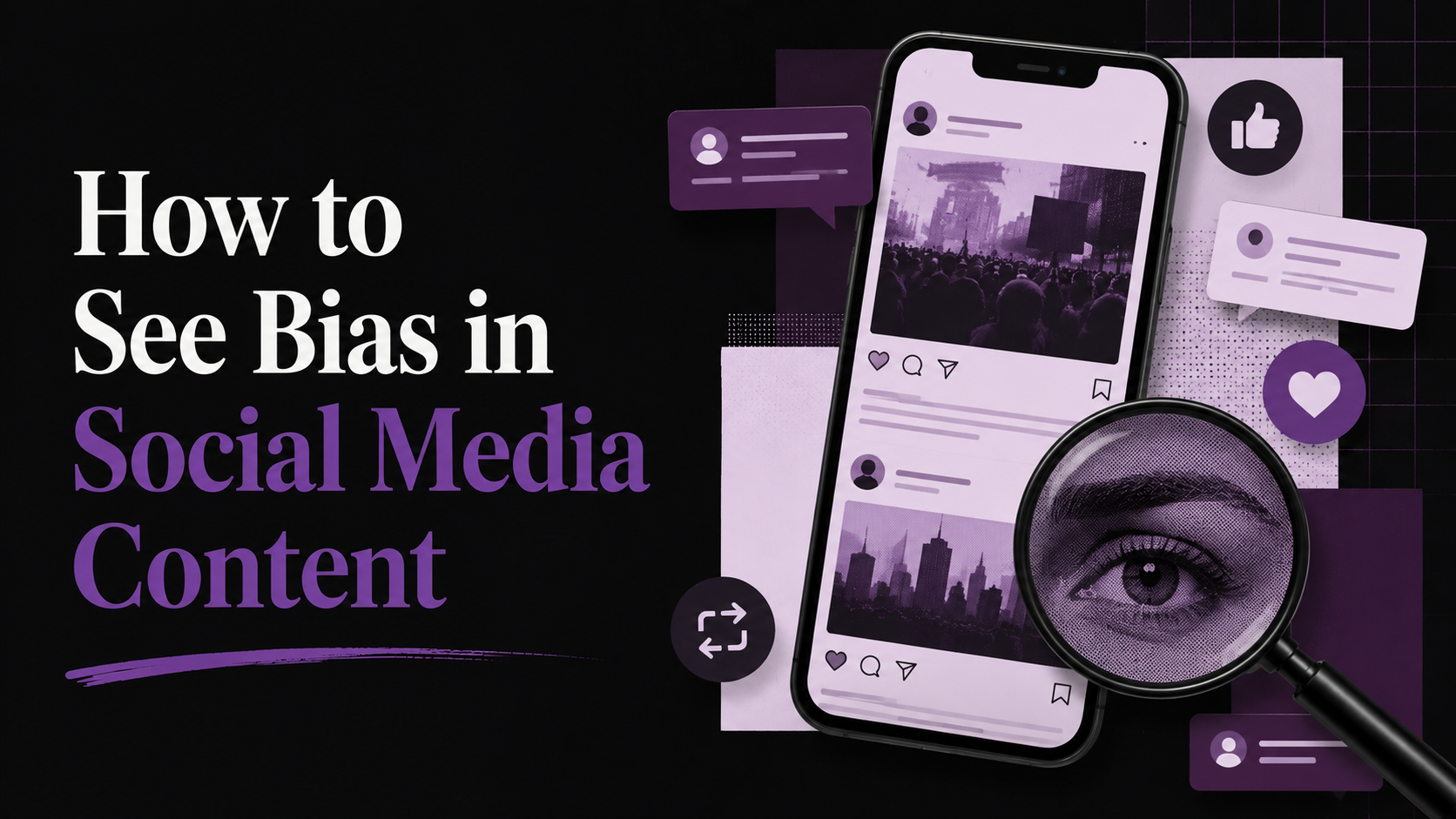 Dark background with the title 'How to See Bias in Social Media Content' in white and purple text. Includes a smartphone displaying social media posts, icons of a magnifying glass, thumbs-up, hearts, comment bubbles, and a photo of a crowd at a concert.