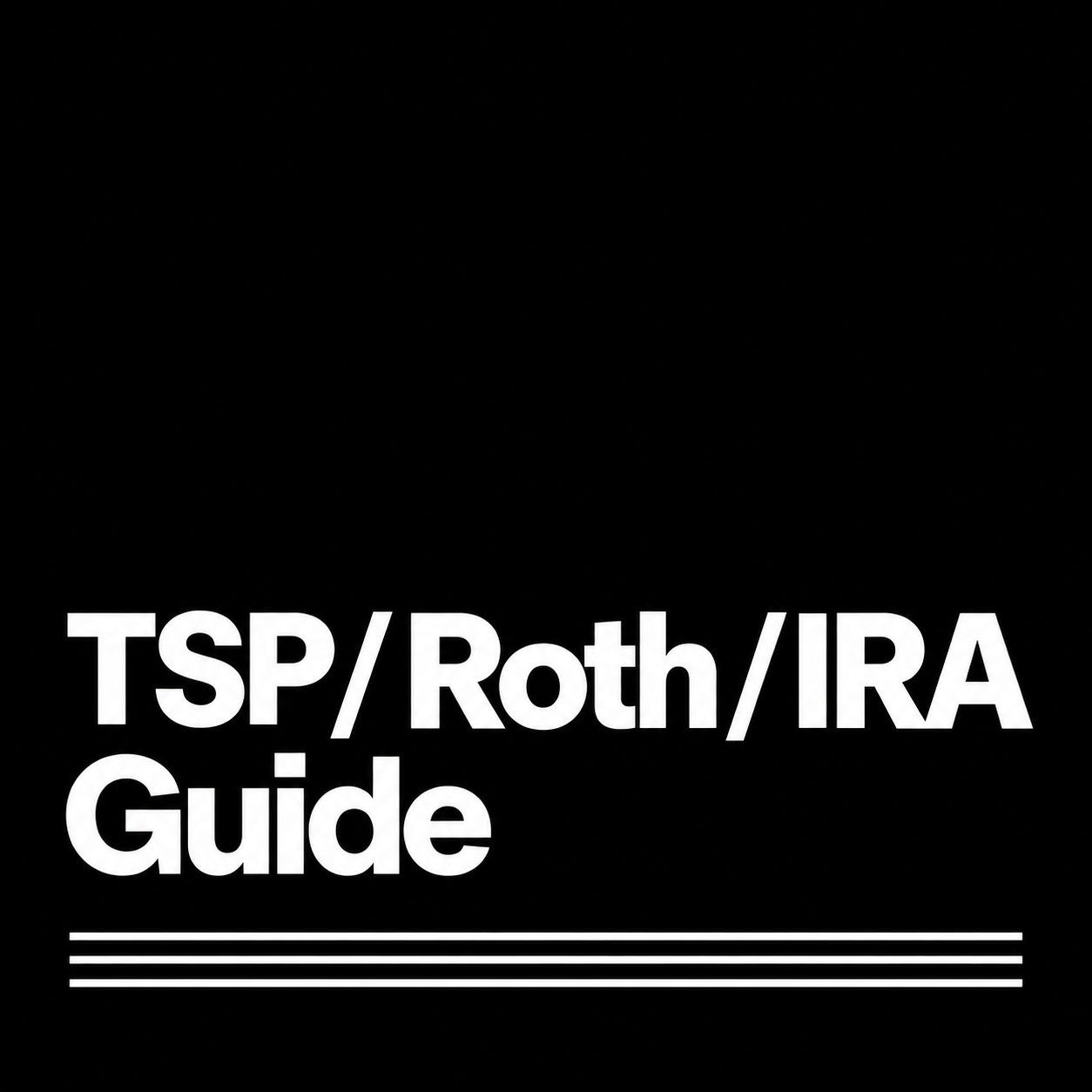TSP/Roth/IRA Guide
