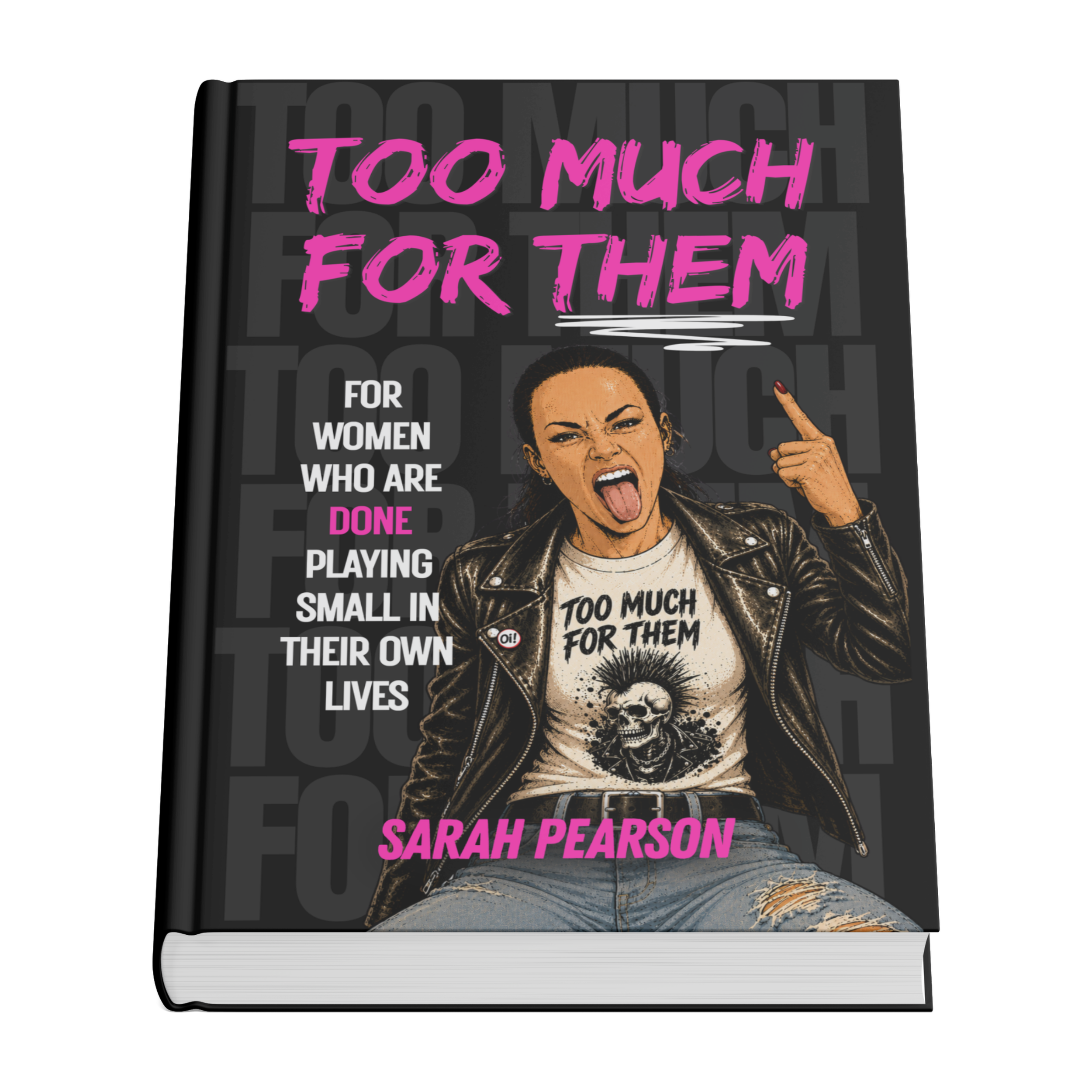 Close-up of a book cover titled 'Too Much for Them' by Sarah Pearson, featuring an illustration of a woman with an angry expression, mouth open, sticking out her tongue, wearing a black leather jacket and a skull graphic T-shirt, with distressed jeans.