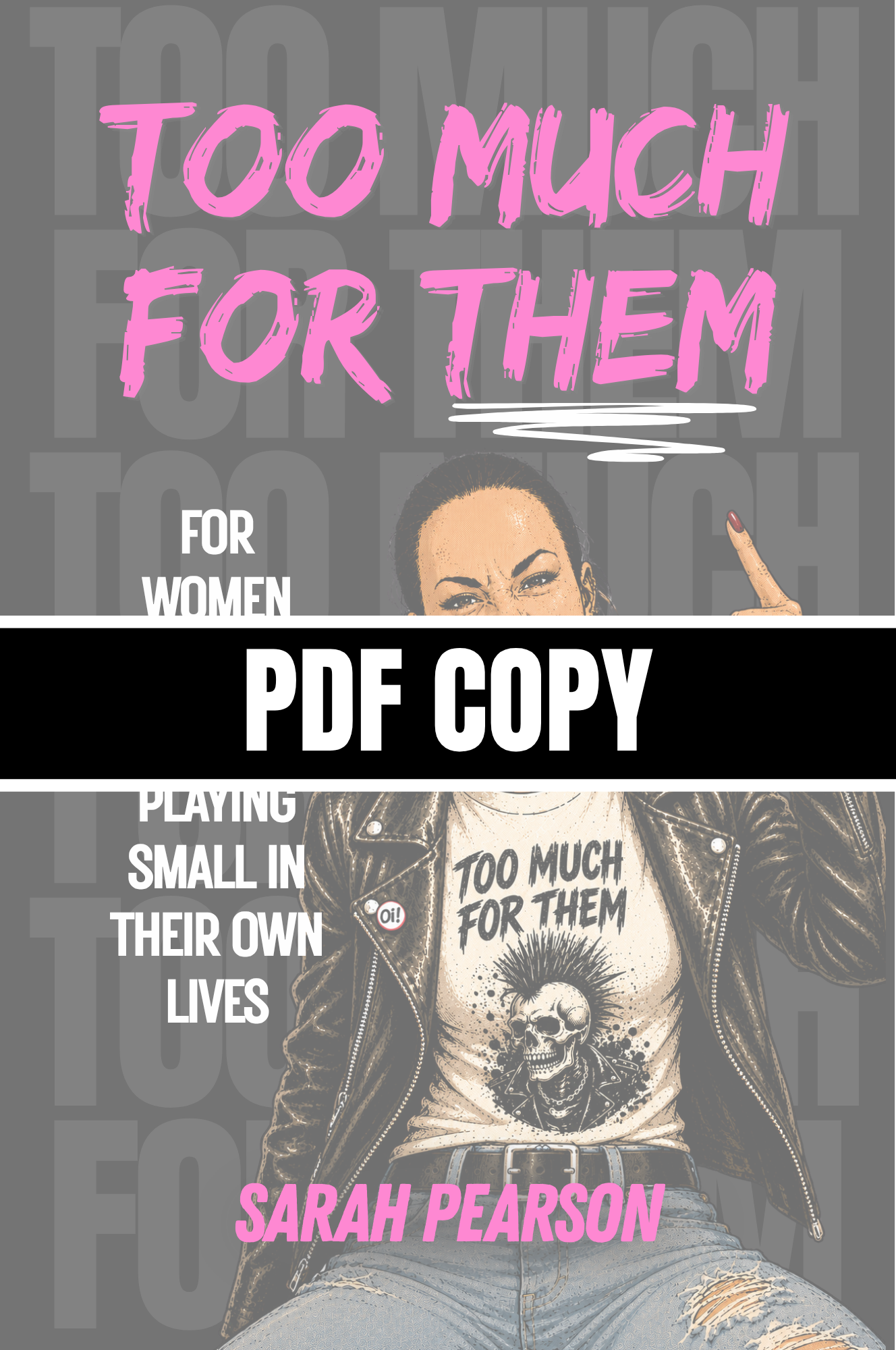 Book cover for 'Too Much for Them' by Sarah Pearson, featuring a woman with a punk style in a leather jacket, with a tattooed chest displaying the title, and a background with large gray text.