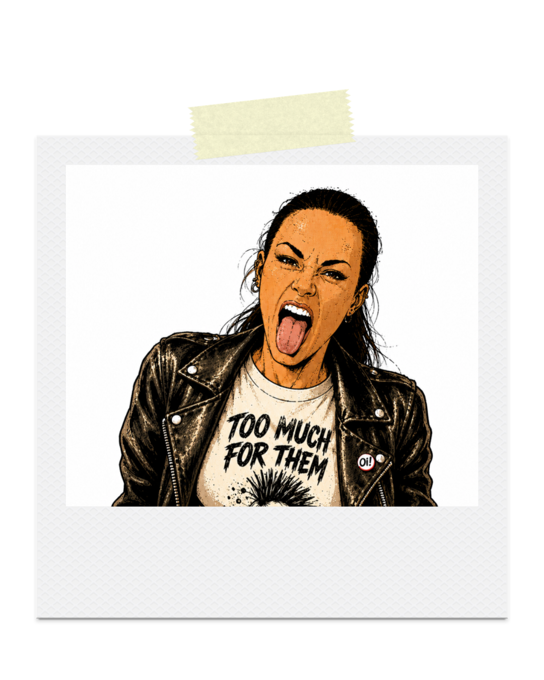 A woman with dark hair showing her tongue and making a fierce face, wearing a black leather jacket and a white t-shirt that says "TOO MUCH FOR THEM".