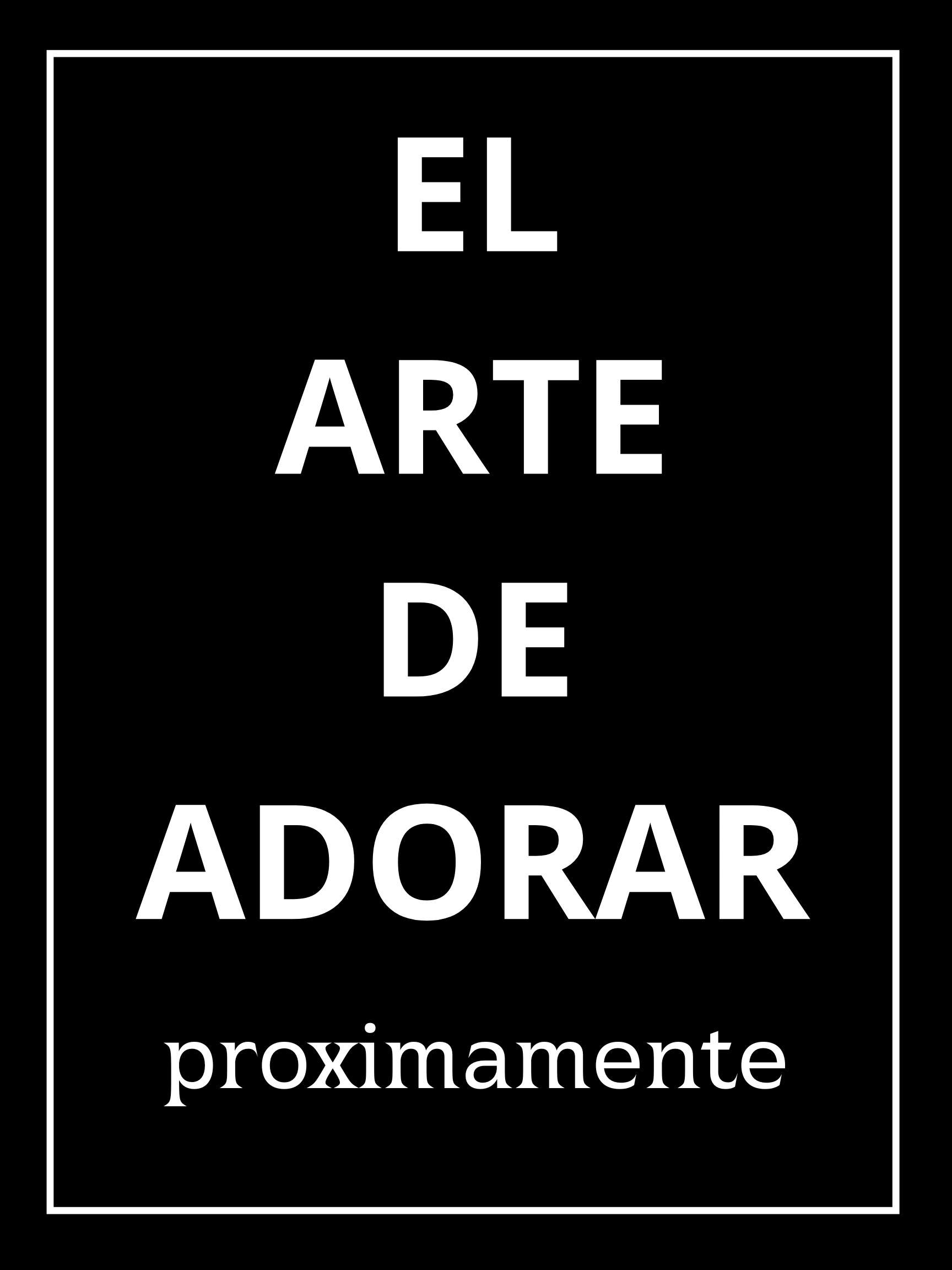 El Arte de Adorar