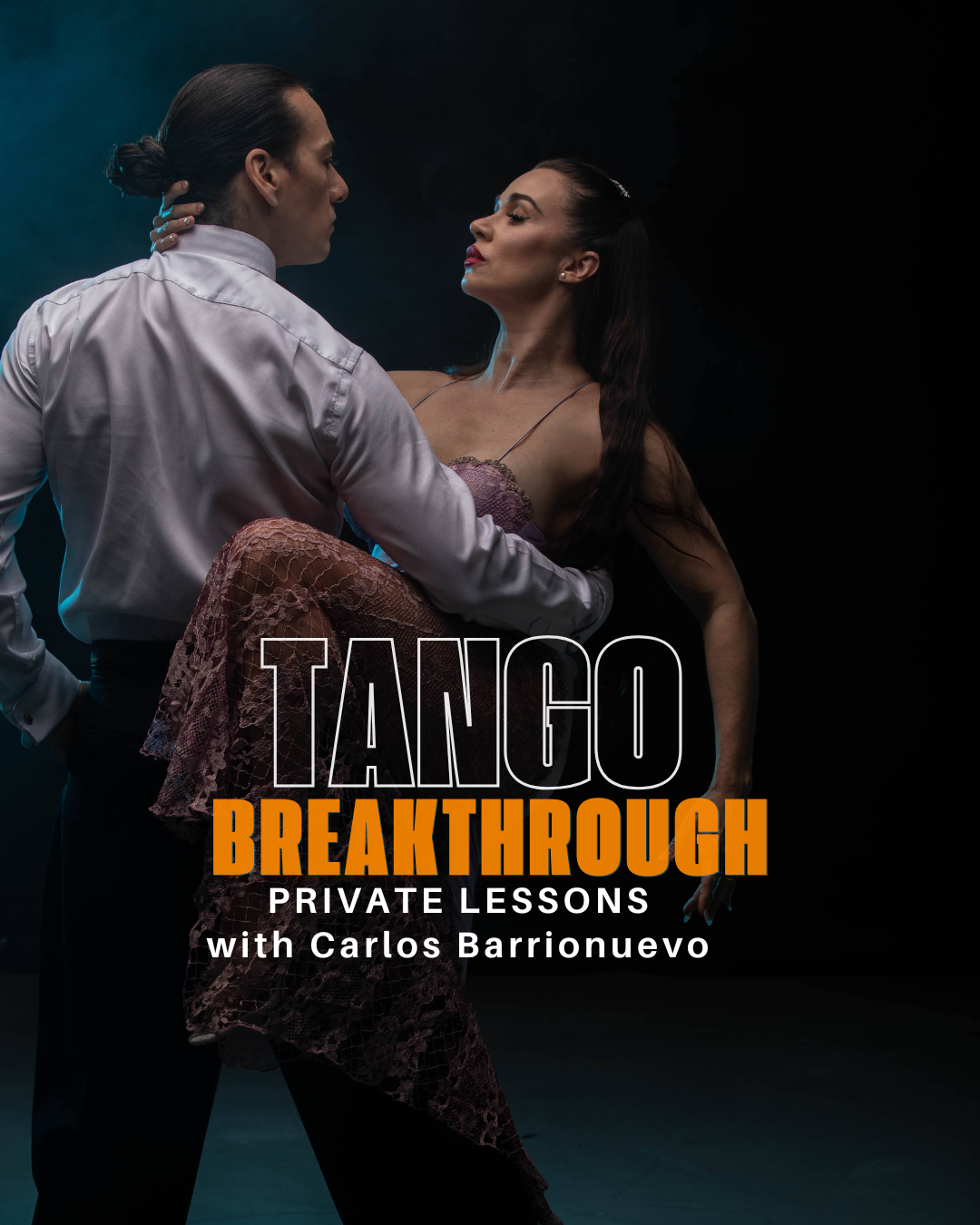 A man and woman dance closely, with the woman sitting on the man's leg, against a dark background. The woman wears a lace dress, and the man wears a white shirt. The text on the image reads "TANGO BREAKTHROUGH PRIVATE LESSONS with Carlos Barrionuevo."