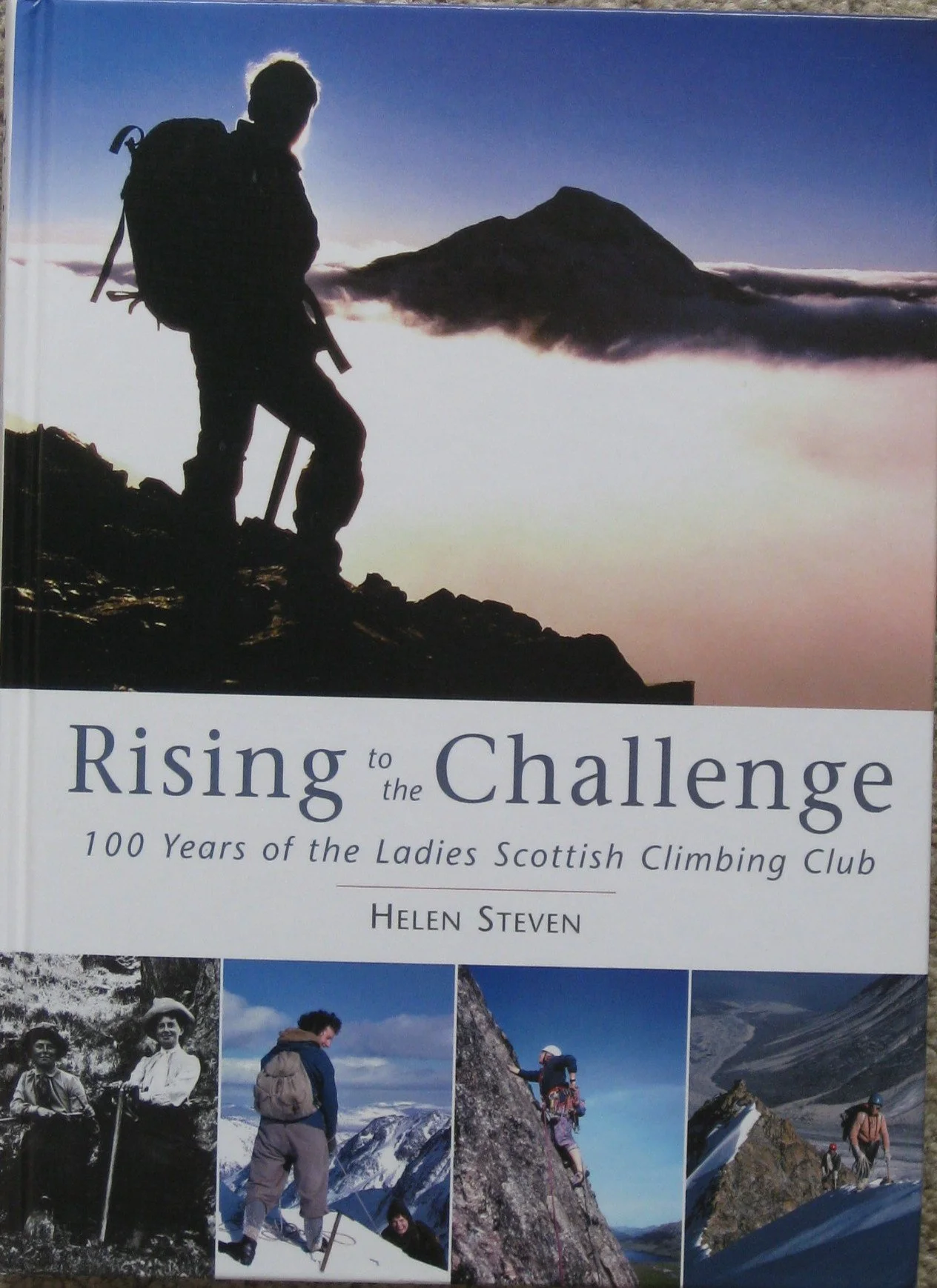 Book cover titled 'Rising to the Challenge: 100 Years of the Ladies Scottish Climbing Club' by Helen Steven, featuring a silhouette of a female climber with a mountain and clouds in the background. Below are smaller images of women climbing and mountain scenery.